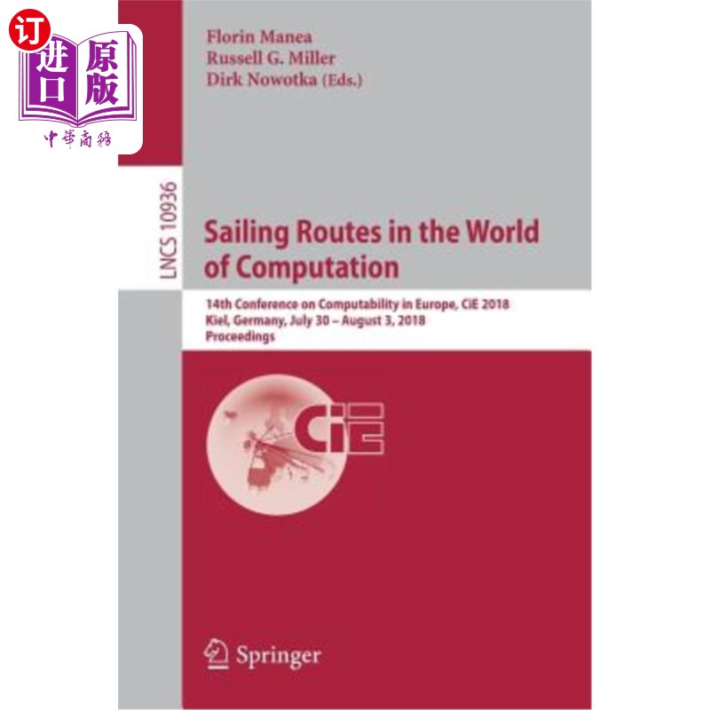 海外直订Sailing Routes in the World of Computation: 14th Conference on Computability in  计算世界中的航路:第十四届