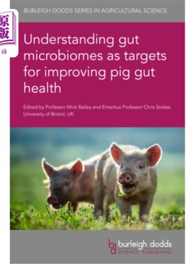 海外直订Understanding Gut Microbiomes as Targets for Improving Pig Gut Health 了解肠道微生物群作为改善猪肠道健康的