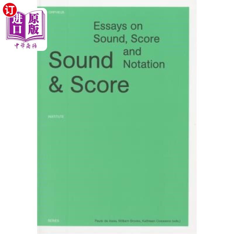 海外直订Sound & Score: Essays on Sound, Score and Notation 声音与乐谱:关于声音、乐谱与乐谱的文章