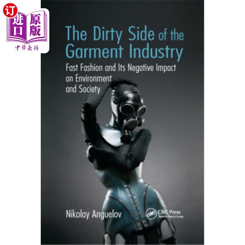 海外直订The Dirty Side of the Garment Industry: Fast Fashion and Its Negative Impact on 服装工业肮脏的一面:快时尚