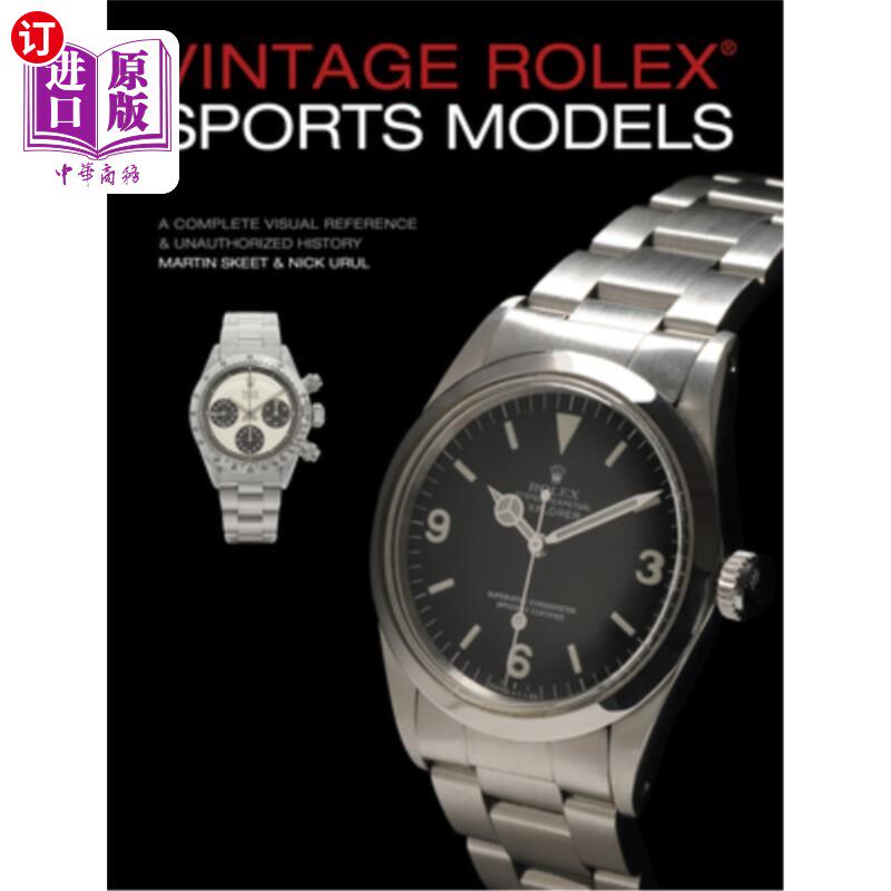 海外直订Vintage Rolex Sports Models, 4th Edition: A Complete Visual Reference & Unauthor 老式劳力士运动模型，第四版
