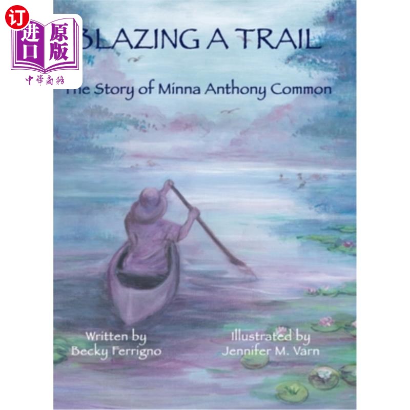 海外直订Blazing a Trail: The Story of Minna Anthony Common 开辟一条道路:明娜·安东尼·Common的故事