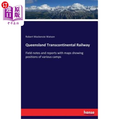 海外直订Queensland Transcontinental Railway: Field notes and reports with maps showing p 昆士兰横贯大陆铁路：现场记