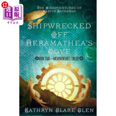 海外直订Shipwrecked Off Heramathea's Cove: The Misadventures of Martin Hathaway Book Two 赫拉马蒂亚海湾失事：马丁·