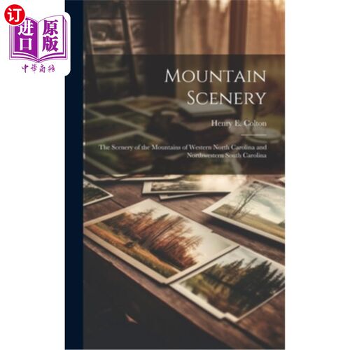 海外直订Mountain Scenery: The Scenery of the Mountains of Western North Carolina and Nor 山景：北卡罗莱纳西部和南卡