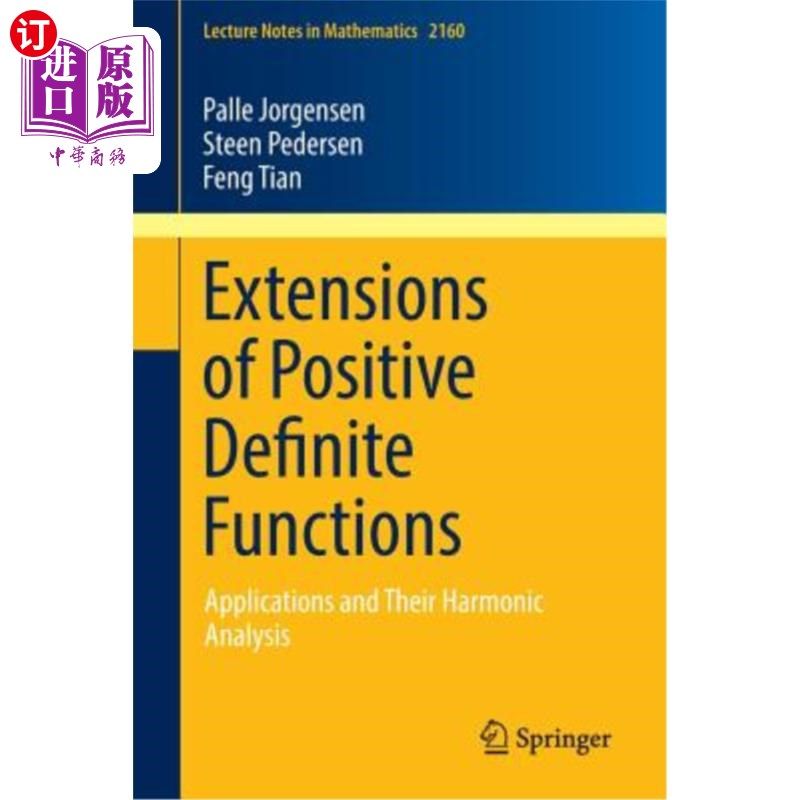 海外直订Extensions of Positive Definite Functions: Applications and Their Harmonic Analy 正定函数的推广:应用及其调