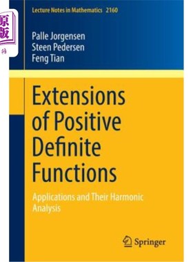 海外直订Extensions of Positive Definite Functions: Applications and Their Harmonic Analy 正定函数的推广:应用及其调