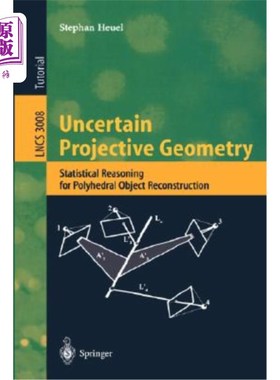 海外直订Uncertain Projective Geometry: Statistical Reasoning for Polyhedral Object Recon 不确定射影几何：多面体物体