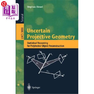 海外直订Uncertain Projective Geometry: Statistical Reasoning for Polyhedral Object Recon 不确定射影几何：多面体物体
