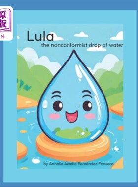 海外直订Lula, the nonconformist drop of water.: Lula, the nonconformist drop of water. 卢拉，不墨守成规的一滴水。卢