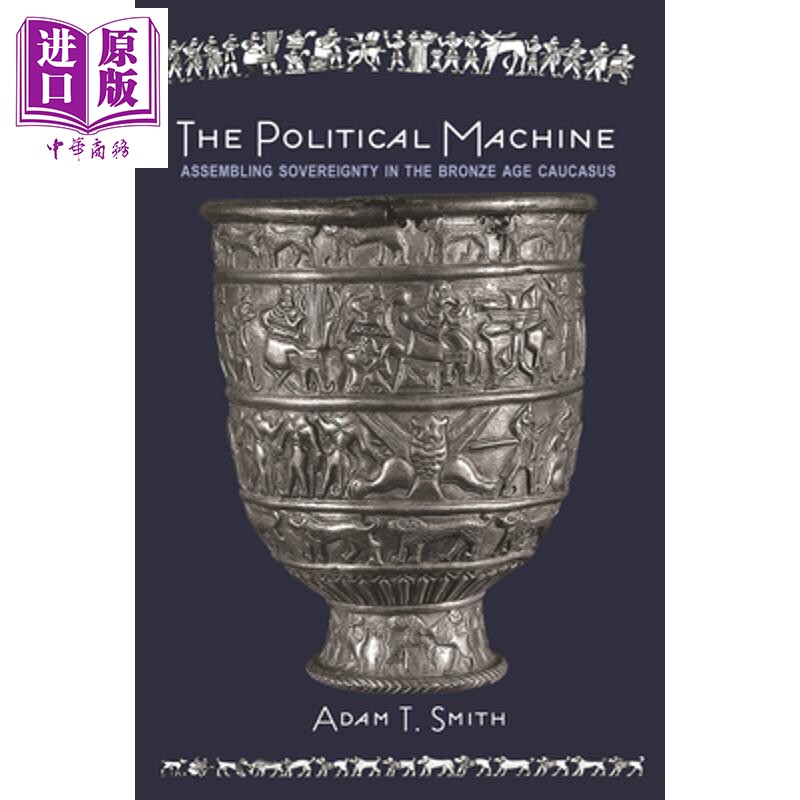 预售 政治机器 青铜器时代高加索地区主权 The Political Machine 英文原版 Adam T Smith【中商原版】