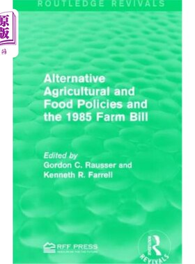 海外直订Alternative Agricultural and Food Policies and the 1985 Farm Bill 替代农业和粮食政策以及1985年的农业法案