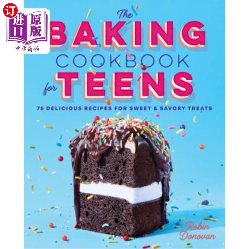 the baking cookbook for teens: 75 delicious recipes for sweet