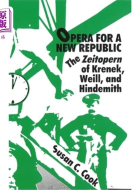 海外直订Opera for a New Republic: The Zeitopern of Krenek, Weill, and Hindemith 新共和国的歌剧：克里内克、威尔和辛德米特