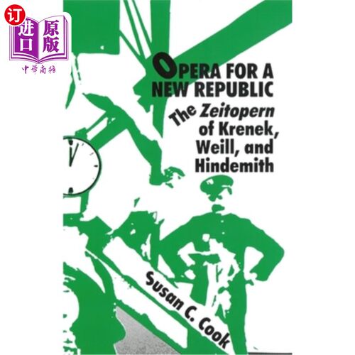 海外直订Opera for a New Republic: The Zeitopern of Krenek, Weill, and Hindemith 新共和国的歌剧：克里内克、威尔和辛德米特