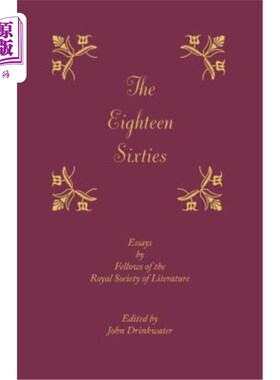 海外直订The Eighteen-Sixties: Essays by the Fellows of the Royal Society of Literature 十八世纪六十年代：皇家文学学