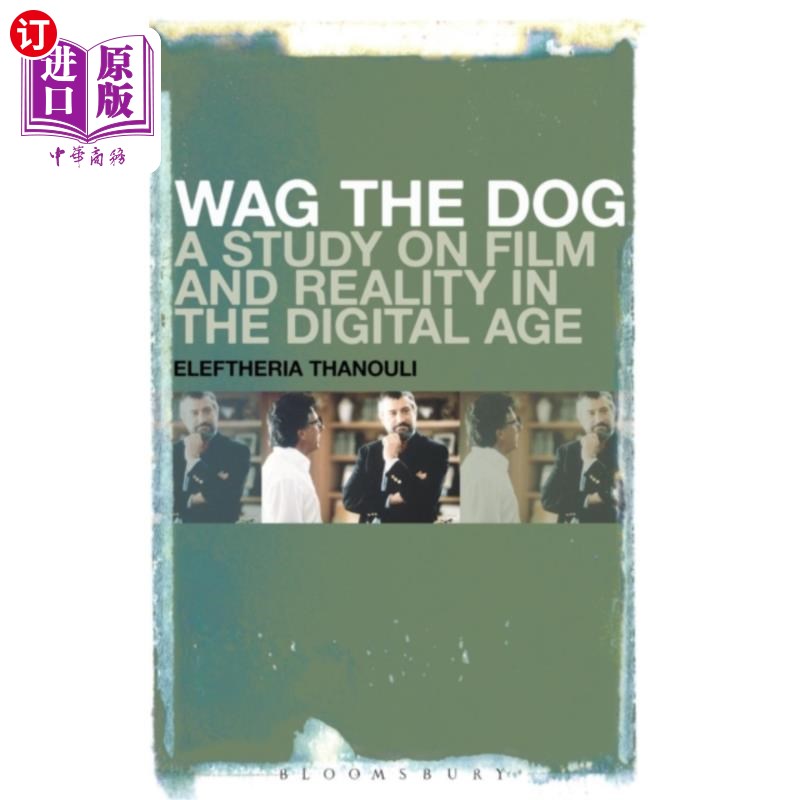 海外直订Wag the Dog: A Study on Film and Reality in the ... 摇狗:数字时代的电影与现实研究