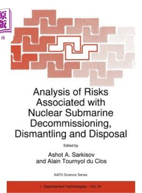 海外直订Analysis of Risks Associated with Nuclear Submarine Decommissioning, Dismantling 核潜艇退役、拆除和处置相关