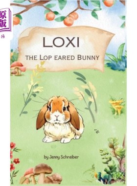 海外直订Loxi the Lop Eared Bunny: Adventures of the Mini Lop Eared Rabbit (Pre-Reader) 露耳兔Loxi：迷你露耳兔的冒险