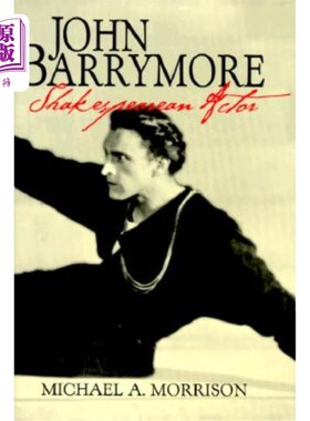 海外直订John Barrymore, Shakespearean Actor 约翰·巴里摩尔，莎士比亚演员