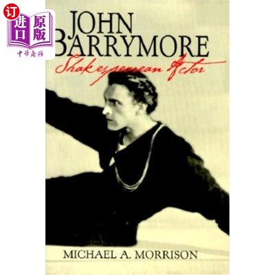 海外直订John Barrymore, Shakespearean Actor 约翰·巴里摩尔，莎士比亚演员