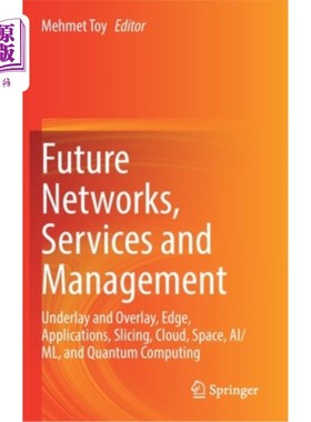 海外直订Future Networks, Services and Management: Underlay and Overlay, Edge, Applicatio 未来网络，服务和管理:底层和覆