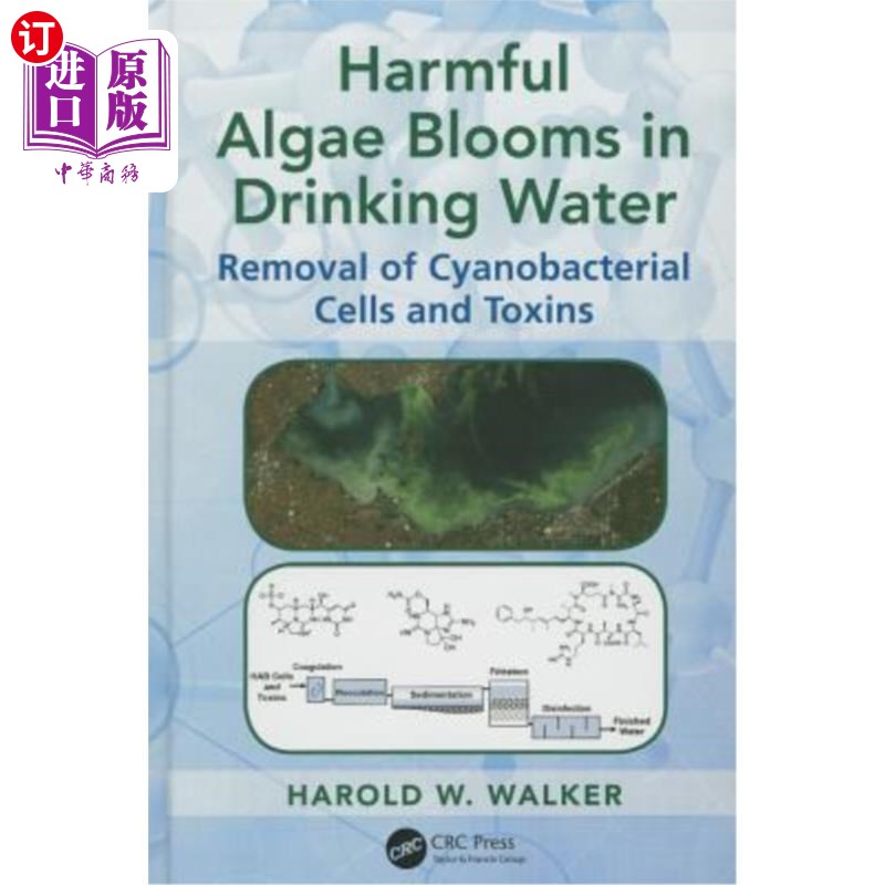 海外直订Harmful Algae Blooms in Drinking Water: Removal of Cyanobacterial Cells and Toxi 饮用水中的有害藻华:去除蓝