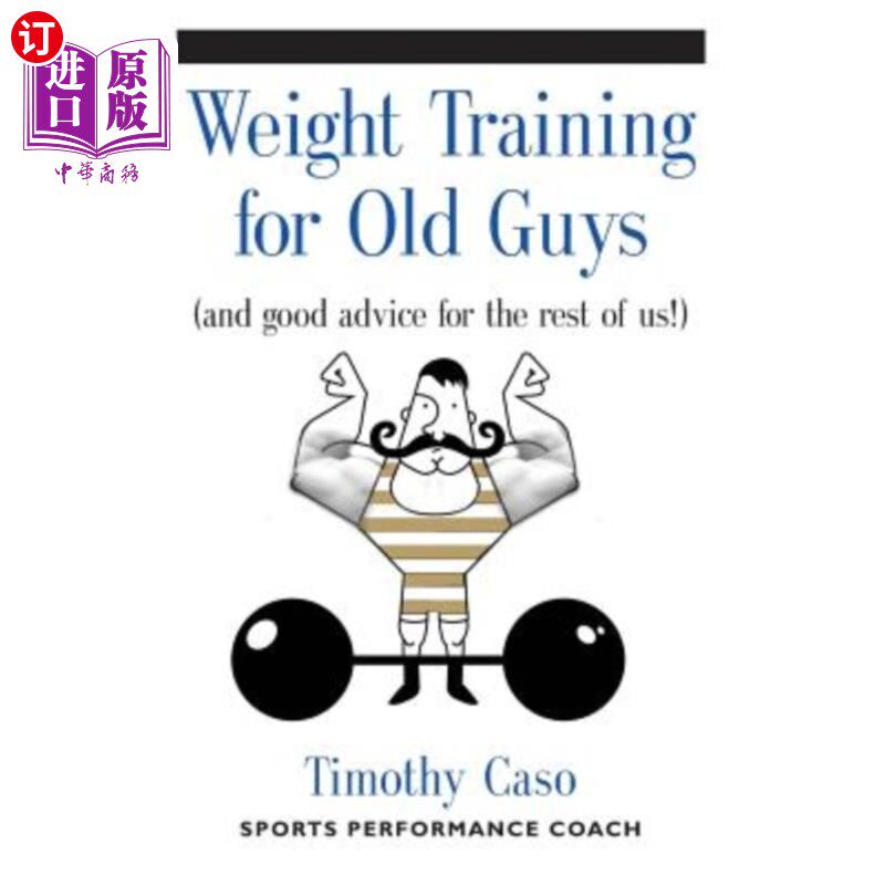 海外直订weight training for old guys: a practical guide for the