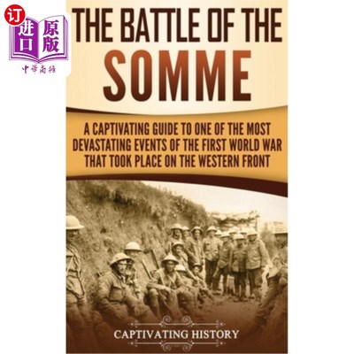 海外直订The Battle of the Somme: A Captivating Guide to One of the Most Devastating Even