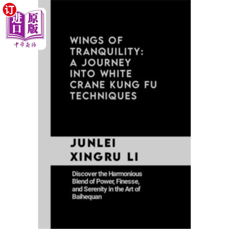 海外直订医药图书Wings of Tranquility: A Journey into White Crane Kung Fu Techniques: Discover th 宁静之翼：白鹤功夫