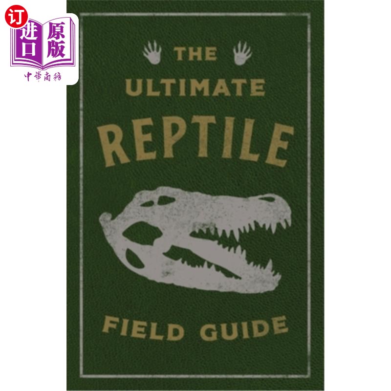 海外直订The Ultimate Reptile Field Guide: The Herpetologist's Handbook 终极爬行动物野外指南:爬行动物学家手册