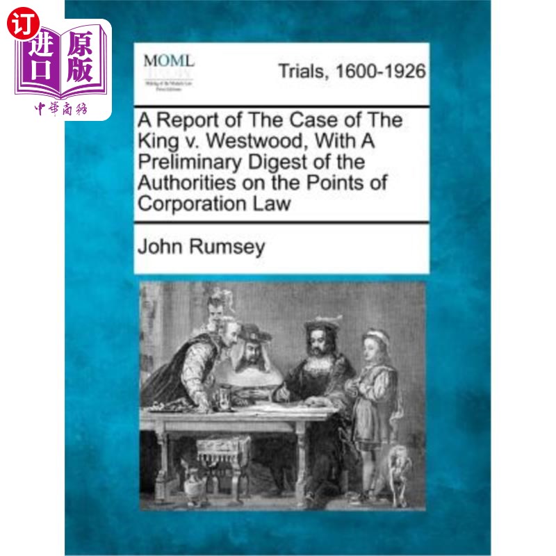 海外直订A Report of the Case of the King V. Westwood, with a Preliminary Digest of the A 《国王诉韦斯特伍德案报告》
