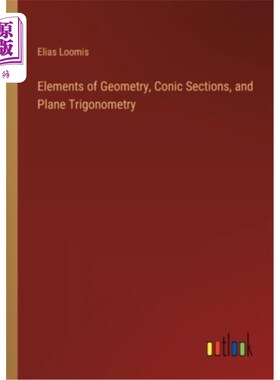 海外直订Elements of Geometry, Conic Sections, and Plane Trigonometry 几何元素，圆锥截面，平面三角