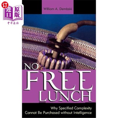 海外直订No Free Lunch: Why Specified Complexity Cannot Be Purchased Without Intelligence 没有免费午餐：为什么没有智