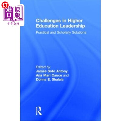 海外直订Challenges in Higher Education Leadership: Practical and Scholarly Solutions 高等教育领导层面临的挑战：实用