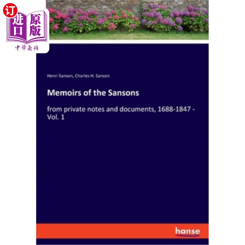 海外直订Memoirs of the Sansons: from private notes and documents, 1688-1847 - Vol. 1 桑森回忆录:来自私人笔记和文件