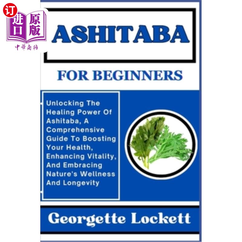 海外直订医药图书Ashitaba for Beginners: Unlocking The Healing Power Of Ashitaba, A Comprehensive 为初学者：解锁明日