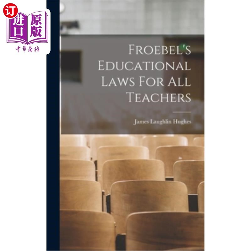 海外直订Froebel's Educational Laws For All Teachers 福禄贝尔的《面向所有教师的教育法则》