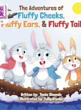 海外直订The Adventures of Fluffy Cheeks, Fluffy Ears, & Fluffy Tail 毛茸茸的脸颊，毛茸茸的耳朵和毛茸茸的尾巴的冒险