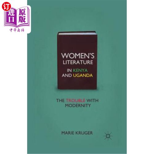 海外直订Women's Literature in Kenya and Uganda: The Trouble with Modernity 肯尼亚和乌干达妇女文学：现代性的问题