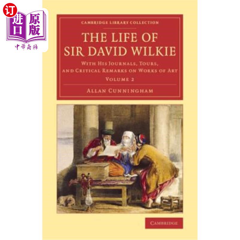 海外直订The Life of Sir David Wilkie - Volume 2 大卫·威尔基爵士的生活:他的日记、参观和对艺术作品的评论