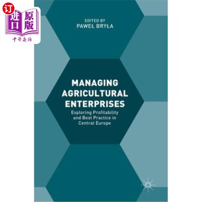 海外直订Managing Agricultural Enterprises: Exploring Profitability and Best Practice in  管理农业企业：探索中欧的盈