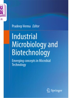 海外直订Industrial Microbiology and Biotechnology: Emerging Concepts in Microbial Techno 工业微生物学和生物技术:微