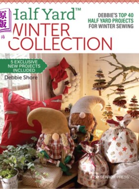 海外直订Half Yard(tm) Winter Collection: Debbie's Top 40 Half Yard Projects for Winter S 半码(tm)冬季收集