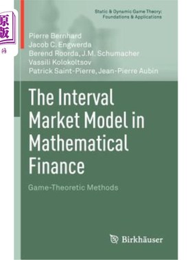 海外直订The Interval Market Model in Mathematical Finance: Game-Theoretic Methods 数学金融中的区间市场模型：博弈论方法