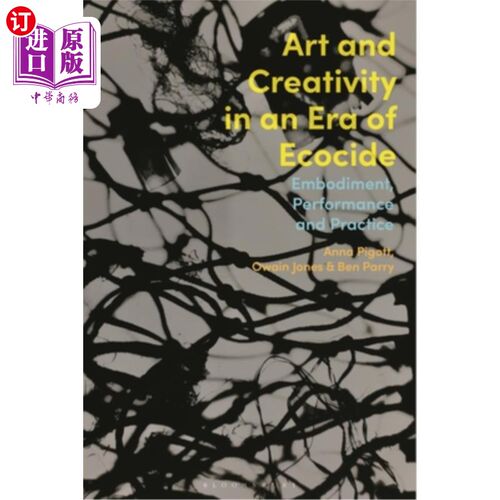 海外直订Art and Creativity in an Era of Ecocide: Embodiment, Performance and Practice 生态灭绝时代的艺术与创造:体现