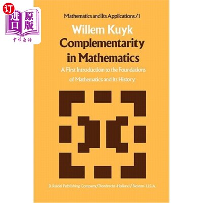 海外直订Complementarity in Mathematics: A First Introduction to the Foundations of Mathe 数学的互补性:数学基础及其历史