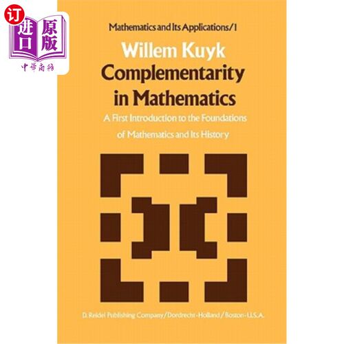海外直订Complementarity in Mathematics: A First Introduction to the Foundations of Mathe 数学的互补性:数学基础及其历史