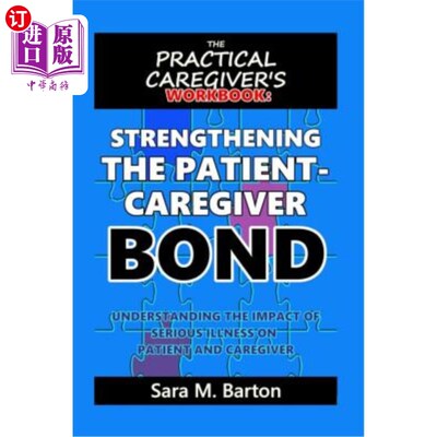 海外直订医药图书The Practical Caregiver's Workbook: Strengthening the Patient-Caregiver Bond 实际护理者的工作手册：