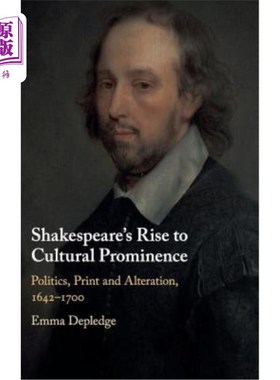 海外直订Shakespeare's Rise to Cultural Prominence: Politics, Print and Alteration, 1642- 莎士比亚在文化上的崛起:政